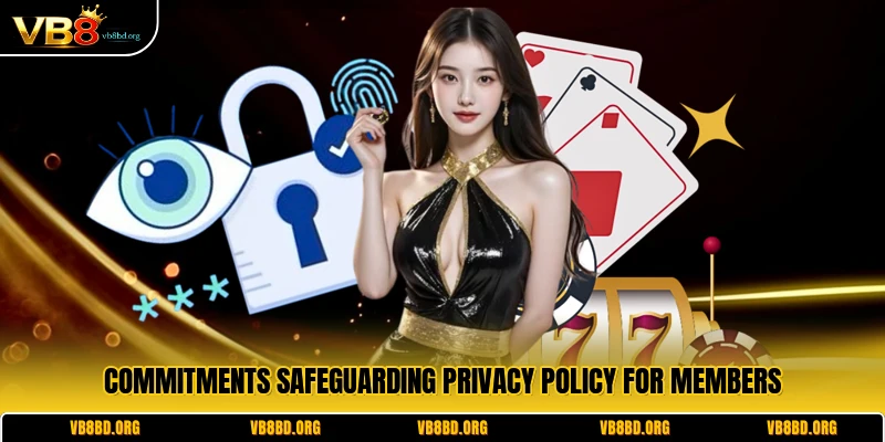 Commitments safeguarding Privacy Policy for members
