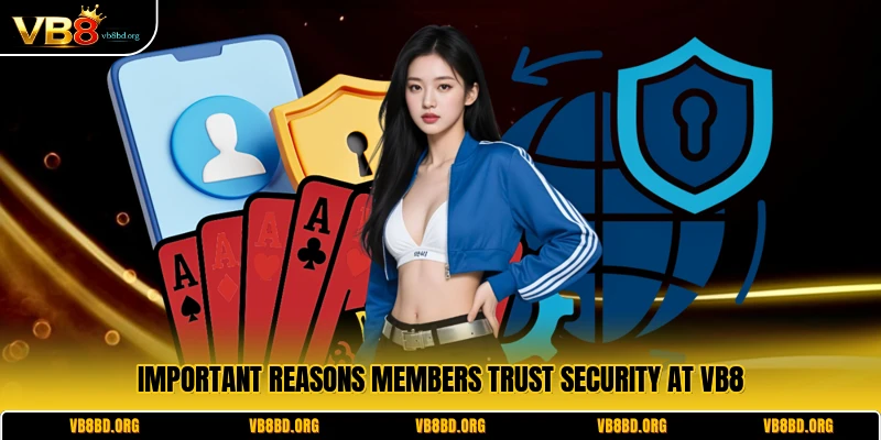Important reasons members trust security at VB8