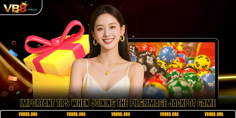 Important tips when joining the pilgrimage jackpot game