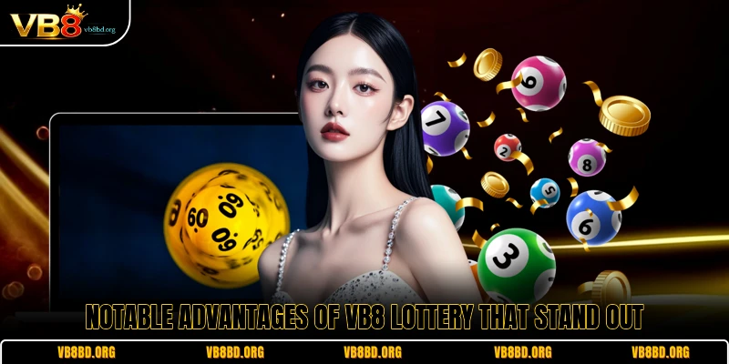 Notable advantages of VB8 Lottery that stand out