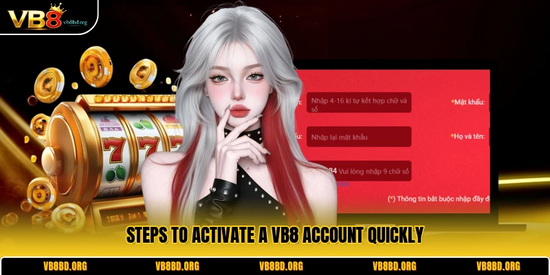 Steps to activate a VB8 account quickly