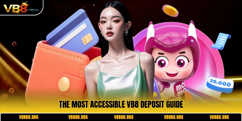 The most accessible VB8 deposit guide