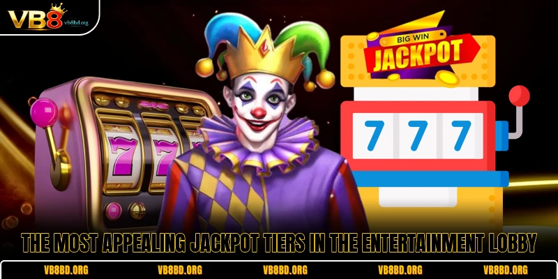 The most appealing jackpot tiers in the entertainment lobby