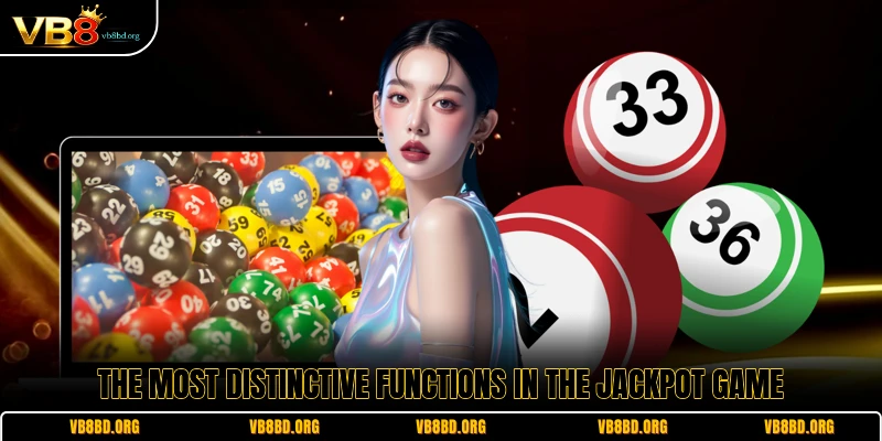 The most distinctive functions in the jackpot game