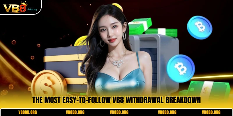 The most easy-to-follow VB8 withdrawal breakdown