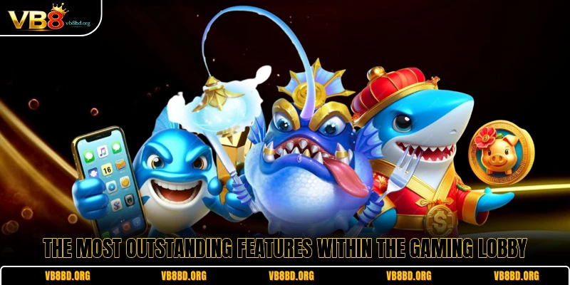 The most outstanding features within the gaming lobby