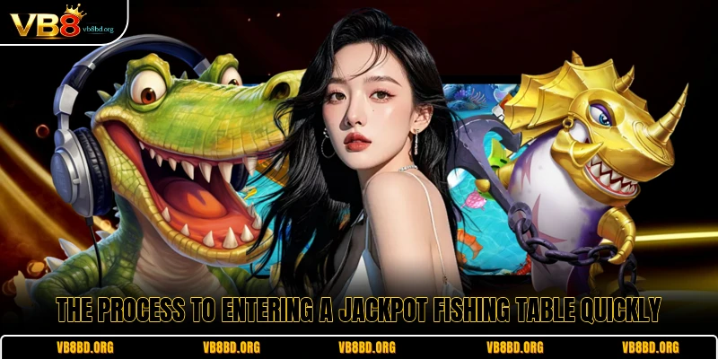 The process to entering a Jackpot Fishing table quickly