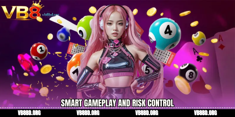 Smart Gameplay and Risk Control
