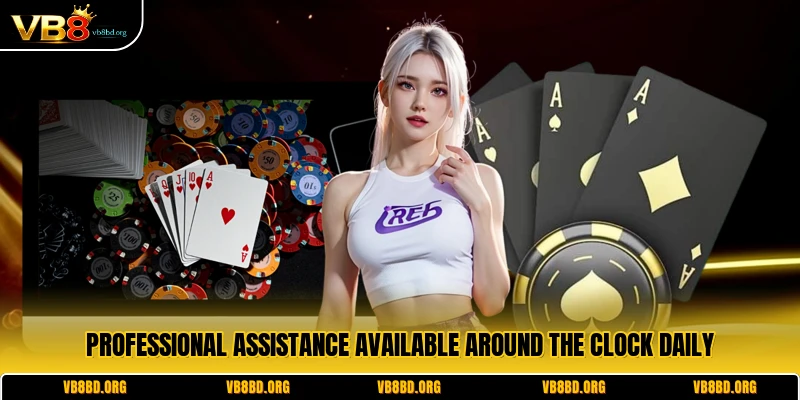 Professional assistance available around the clock daily