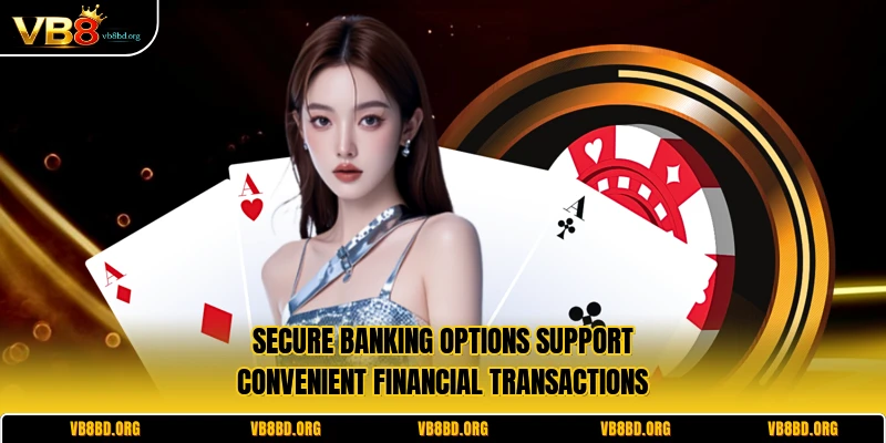 Secure banking options support convenient financial transactions
