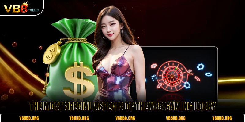 The most special aspects of the VB8 gaming lobby