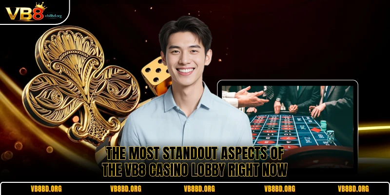 The most standout aspects of the VB8 Casino lobby right now