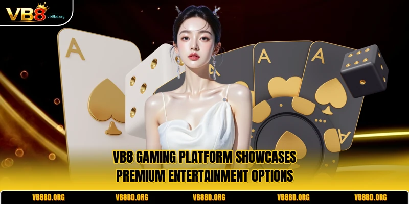 VB8 gaming platform showcases premium entertainment options